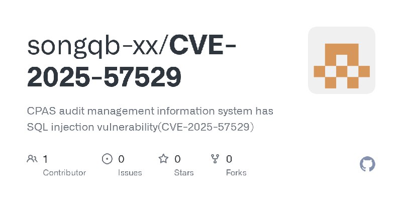 GitHub - songqb-xx/CVE-2025-57529: CPAS audit management information system has SQL injection vulnerability(CVE-2025-57529)