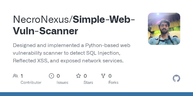 GitHub - NecroNexus/Simple-Web-Vuln-Scanner: Designed and implemented a Python-based web vulnerability scanner to detect SQL Injection…