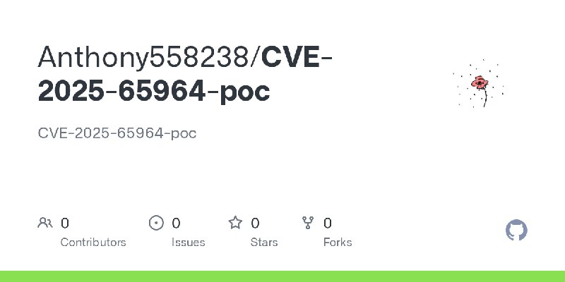 GitHub - Anthony558238/CVE-2025-65964-poc: CVE-2025-65964-poc