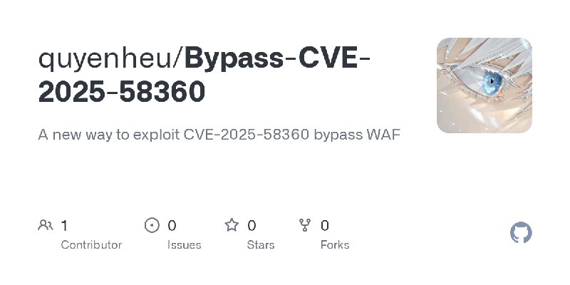 GitHub - quyenheu/Bypass-CVE-2025-58360: A new way to exploit CVE-2025-58360 bypass WAF