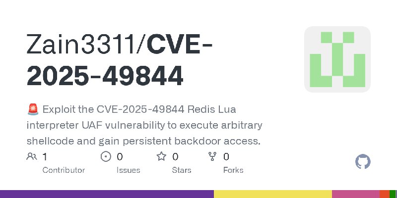 GitHub - Zain3311/CVE-2025-49844: 🚨 Exploit the CVE-2025-49844 Redis Lua interpreter UAF vulnerability to execute arbitrary shellcode…