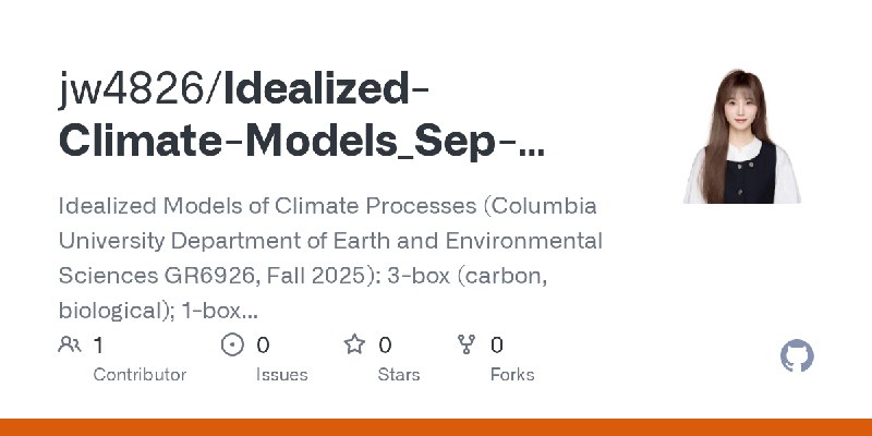 GitHub - jw4826/Idealized-Climate-Models_Sep-2025--Present: Idealized Models of Climate Processes (Columbia University Department…