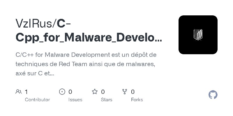 GitHub - VzlRus/C-Cpp_for_Malware_Development: C/C++ for Malware Development est un dépôt de techniques de Red Team ainsi que de…