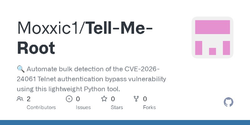 GitHub - Moxxic1/Tell-Me-Root: 🔍 Automate bulk detection of the CVE-2026-24061 Telnet authentication bypass vulnerability using…