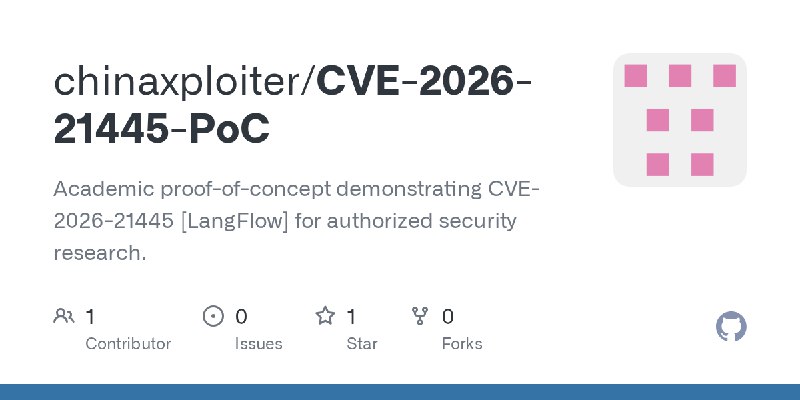 GitHub - chinaxploiter/CVE-2026-21445-PoC: Academic proof-of-concept demonstrating CVE-2026-21445 [LangFlow] for authorized security…