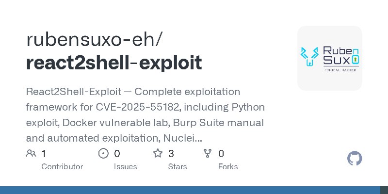 GitHub - rubensuxo-eh/react2shell-exploit: React2Shell-Exploit — Complete exploitation framework for CVE-2025-55182, including…