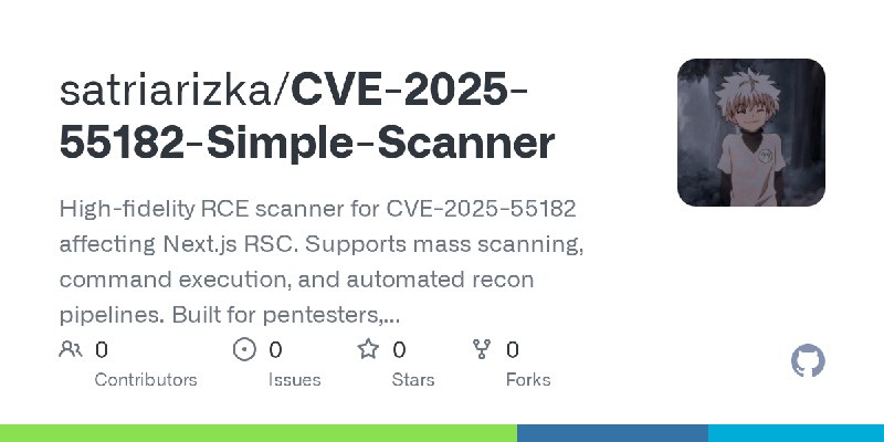 GitHub - satriarizka/CVE-2025-55182-Simple-Scanner: High-fidelity RCE scanner for CVE-2025-55182 affecting Next.js RSC. Supports…