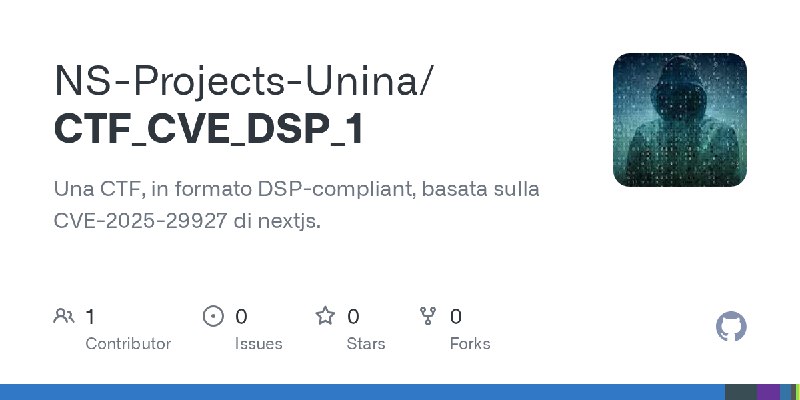 GitHub - NS-Projects-Unina/CTF_CVE_DSP_1: Una CTF, in formato DSP-compliant, basata sulla CVE-2025-29927 di nextjs.