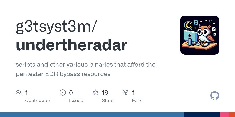 GitHub - g3tsyst3m/undertheradar: scripts and other various binaries that afford the pentester EDR bypass resources