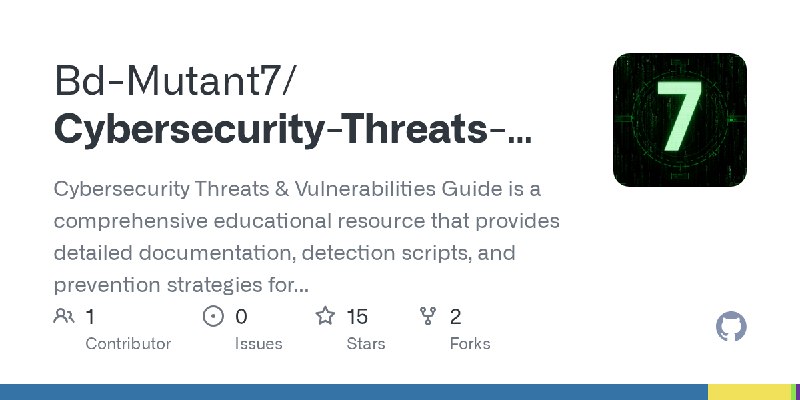 GitHub - Bd-Mutant7/Cybersecurity-Threats-Guide: Cybersecurity Threats & Vulnerabilities Guide is a comprehensive educational resource…
