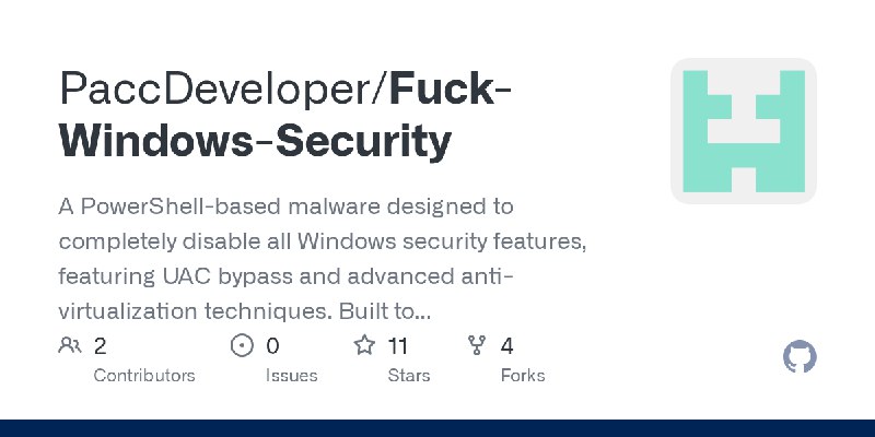 GitHub - PaccDeveloper/Fuck-Windows-Security: A PowerShell-based malware designed to completely disable all Windows security features…