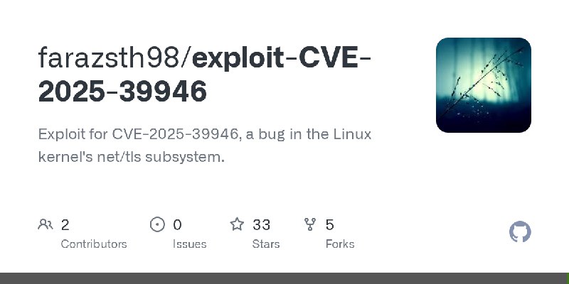 GitHub - farazsth98/exploit-CVE-2025-39946: Exploit for CVE-2025-39946, a bug in the Linux kernel's net/tls subsystem.