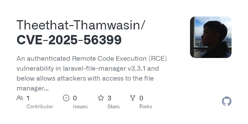 GitHub - Theethat-Thamwasin/CVE-2025-56399: An authenticated Remote Code Execution (RCE) vulnerability in laravel-file-manager…