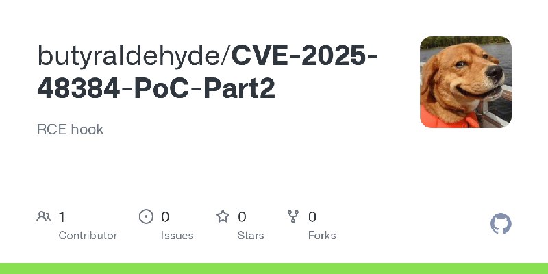 GitHub - butyraldehyde/CVE-2025-48384-PoC-Part2: RCE hook