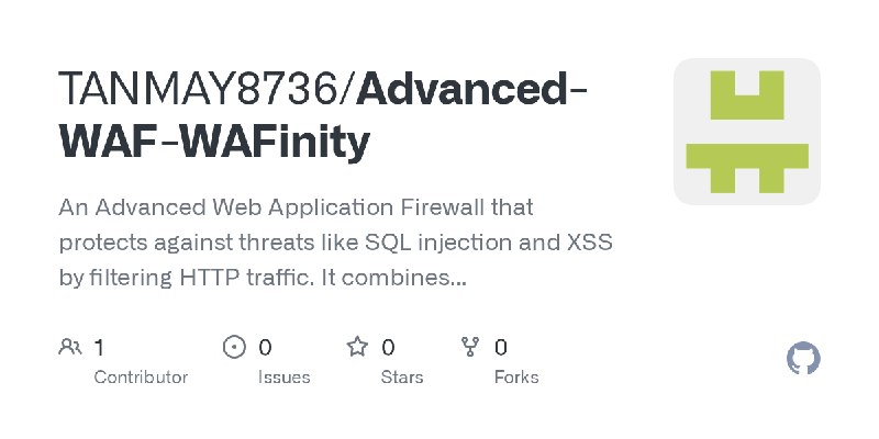 GitHub - TANMAY8736/Advanced-WAF-WAFinity: An Advanced Web Application Firewall that protects against threats like SQL injection…