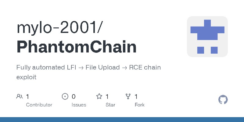 GitHub - mylo-2001/PhantomChain: Fully automated LFI → File Upload → RCE chain exploit