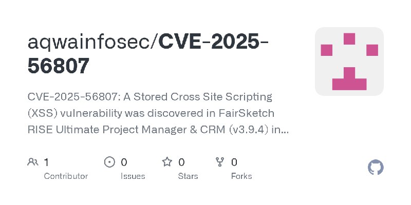 GitHub - aqwainfosec/CVE-2025-56807: CVE-2025-56807: A Stored Cross Site Scripting (XSS) vulnerability was discovered in FairSketch…