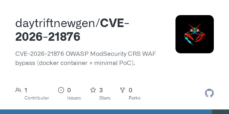 GitHub - daytriftnewgen/CVE-2026-21876: CVE-2026-21876 OWASP ModSecurity CRS WAF bypass (docker container + minimal PoC).