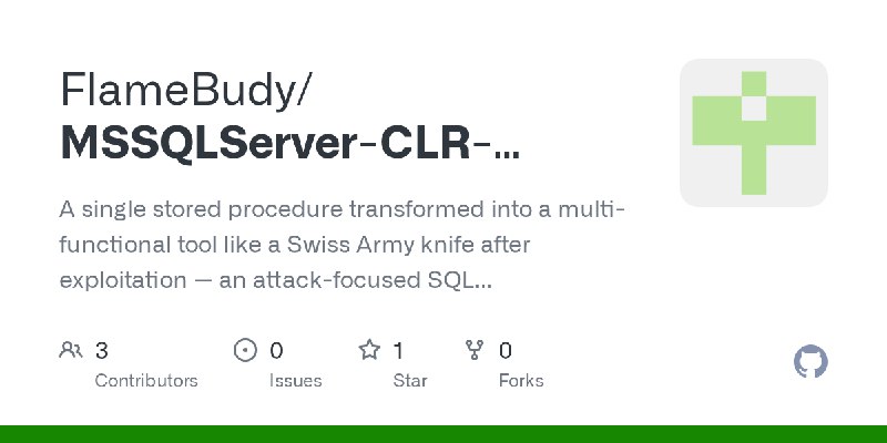GitHub - FlameBudy/MSSQLServer-CLR-CommandKit: A single stored procedure transformed into a multi-functional tool like a Swiss…