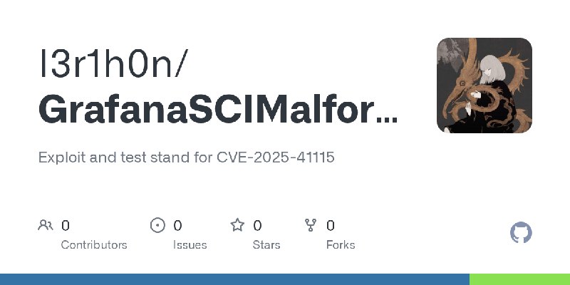 GitHub - I3r1h0n/GrafanaSCIMalform: Exploit and test stand for CVE-2025-41115