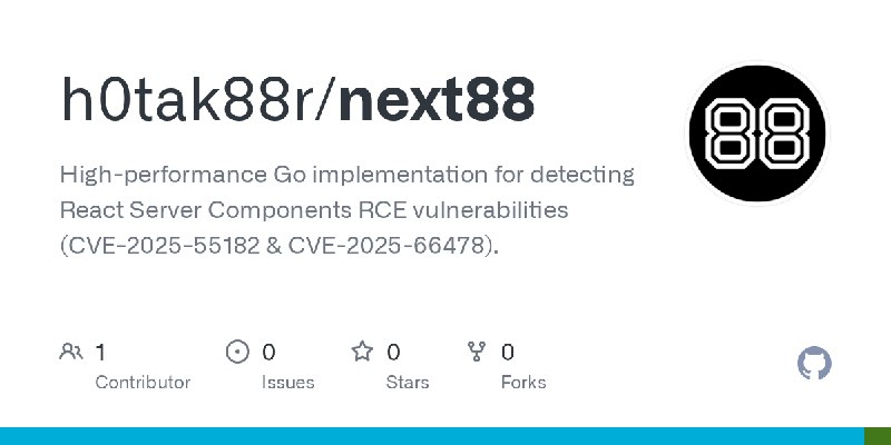 GitHub - h0tak88r/next88: High-performance Go implementation for detecting React Server Components RCE vulnerabilities (CVE-2025…