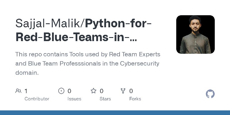 GitHub - Sajjal-Malik/Python-for-Red-Blue-Teams-in-CyberSecurity: This repo contains Tools used by Red Team Experts and Blue Team…