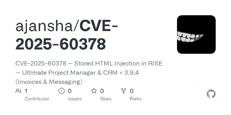 GitHub - ajansha/CVE-2025-60378: CVE-2025-60378 — Stored HTML Injection in RISE — Ultimate Project Manager & CRM < 3.9.4 (Invoices…