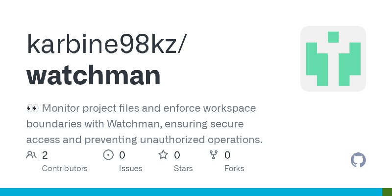 GitHub - karbine98kz/watchman: 👀 Monitor project files and enforce workspace boundaries with Watchman, ensuring secure access and…