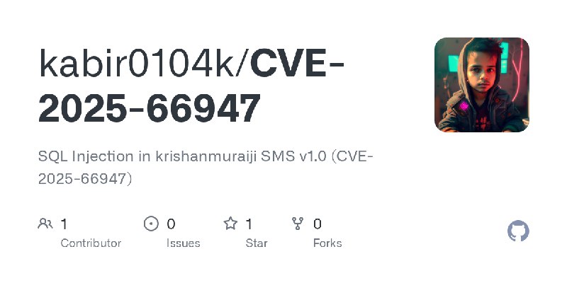 GitHub - kabir0104k/CVE-2025-66947: SQL Injection in krishanmuraiji SMS v1.0 (CVE-2025-66947)
