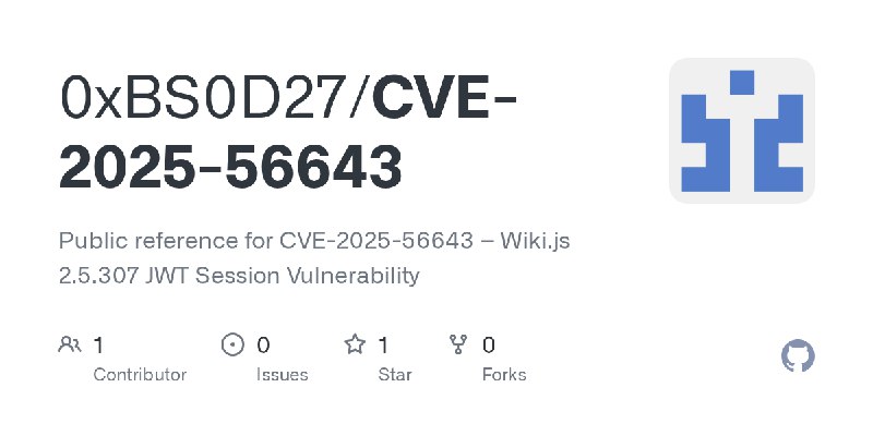 GitHub - 0xBS0D27/CVE-2025-56643: Public reference for CVE-2025-56643 – Wiki.js 2.5.307 JWT Session Vulnerability