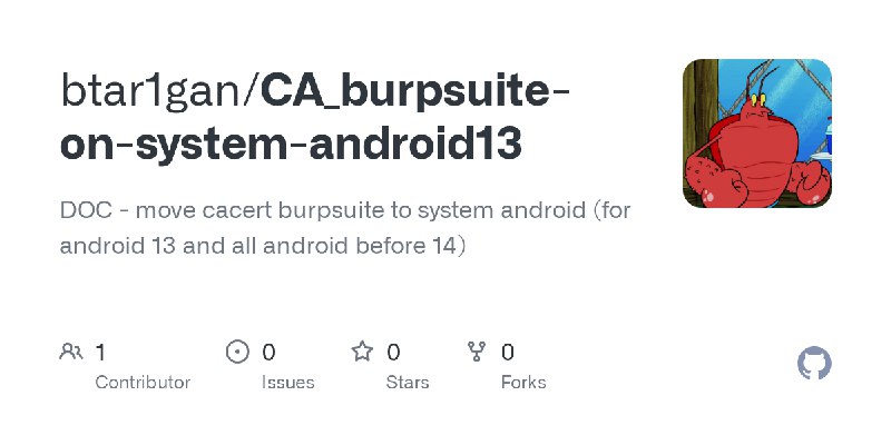 GitHub - btar1gan/CA_burpsuite-on-system-android13: DOC - move cacert burpsuite to system android (for android 13 and all android…