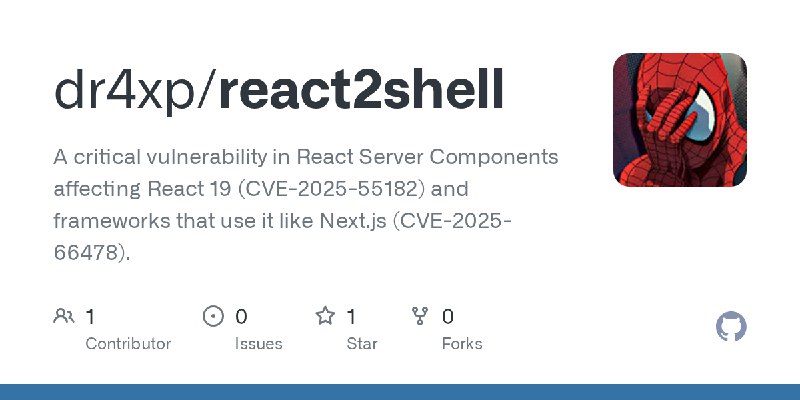 GitHub - dr4xp/react2shell: A critical vulnerability in React Server Components affecting React 19 (CVE-2025-55182) and frameworks…