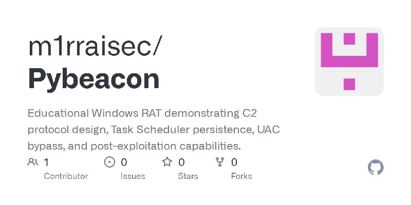 GitHub - m1rraisec/Pybeacon: Educational Windows RAT demonstrating C2 protocol design, Task Scheduler persistence, UAC bypass,…
