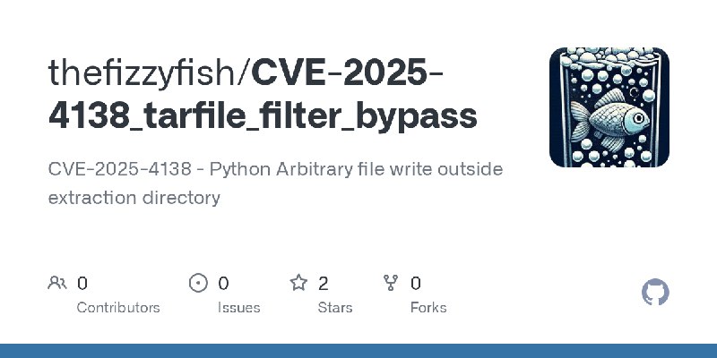 GitHub - thefizzyfish/CVE-2025-4138_tarfile_filter_bypass: CVE-2025-4138 - Python Arbitrary file write outside extraction directory
