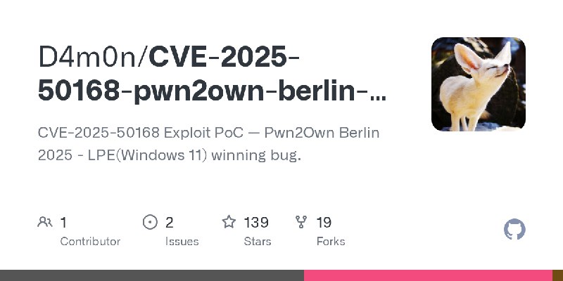 GitHub - D4m0n/CVE-2025-50168-pwn2own-berlin-2025: CVE-2025-50168 Exploit PoC — Pwn2Own Berlin 2025 - LPE(Windows 11) winning bug.