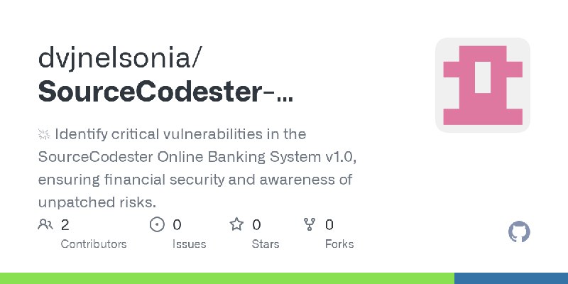 GitHub - dvjnelsonia/SourceCodester-Banking-CVE: 💥 Identify critical vulnerabilities in the SourceCodester Online Banking System…