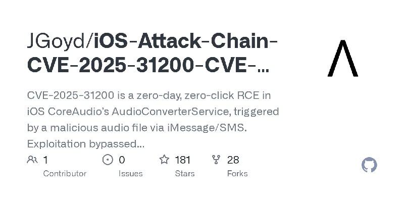 GitHub - JGoyd/iOS-Attack-Chain-CVE-2025-31200-CVE-2025-31201: CVE-2025-31200 is a zero-day, zero-click RCE in iOS CoreAudio’s…