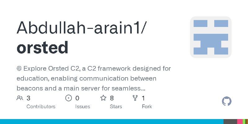 GitHub - Abdullah-arain1/orsted: 🌐 Explore Orsted C2, a C2 framework designed for education, enabling communication between beacons…