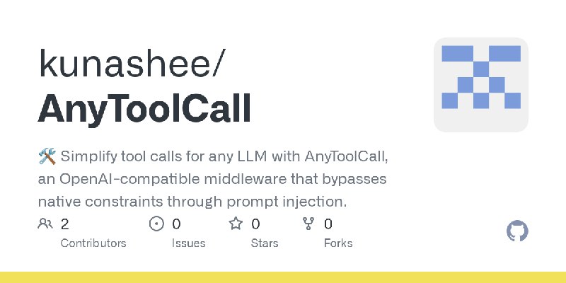 GitHub - kunashee/AnyToolCall: 🛠️ Simplify tool calls for any LLM with AnyToolCall, an OpenAI-compatible middleware that bypasses…