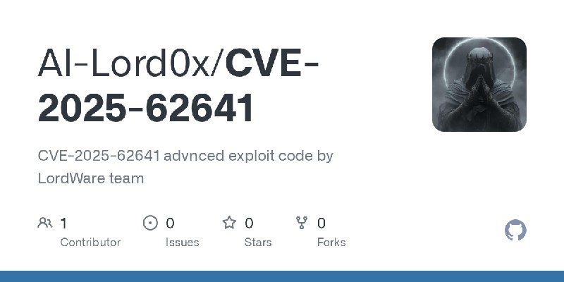 GitHub - Al-Lord0x/CVE-2025-62641: CVE-2025-62641 advnced exploit code by LordWare team