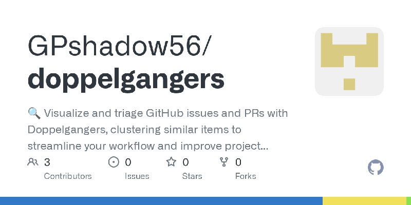 GitHub - GPshadow56/doppelgangers: 🔍 Visualize and triage GitHub issues and PRs with Doppelgangers, clustering similar items to…