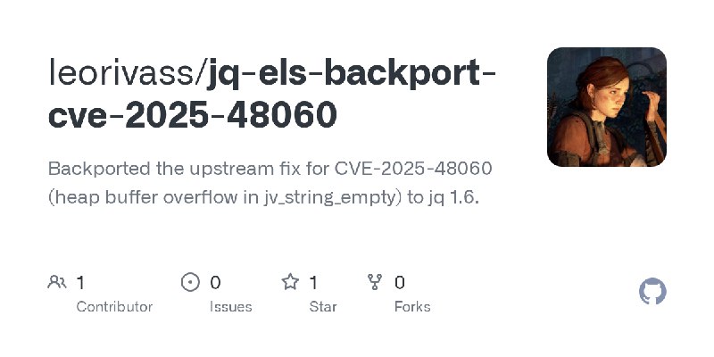 GitHub - leorivass/jq-els-backport-cve-2025-48060: Backported the upstream fix for CVE-2025-48060 (heap buffer overflow in jv_string_empty)…