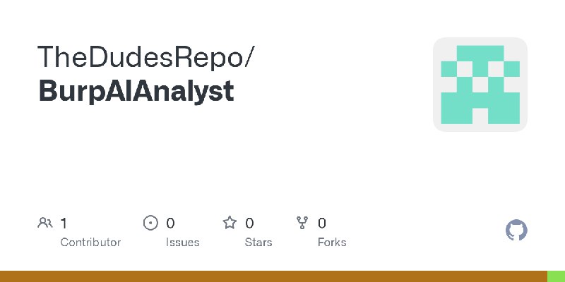 GitHub - TheDudesRepo/BurpAIAnalyst