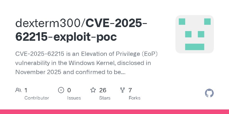 GitHub - dexterm300/CVE-2025-62215-exploit-poc: CVE-2025-62215 is an Elevation of Privilege (EoP) vulnerability in the Windows…