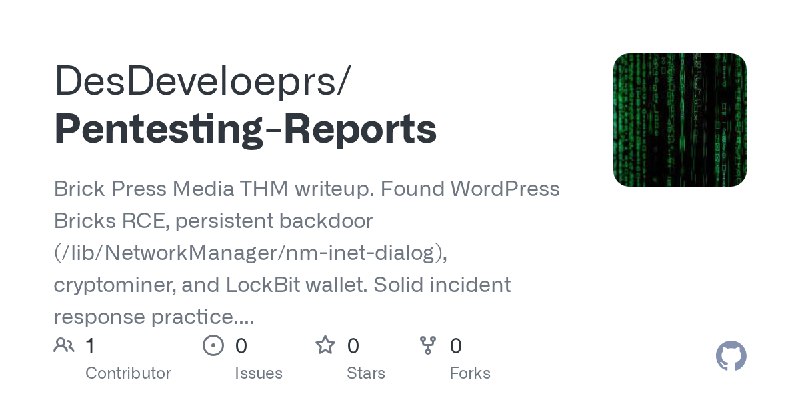 GitHub - DesDeveloeprs/Pentesting-Reports: Brick Press Media THM writeup. Found WordPress Bricks RCE, persistent backdoor (/li…