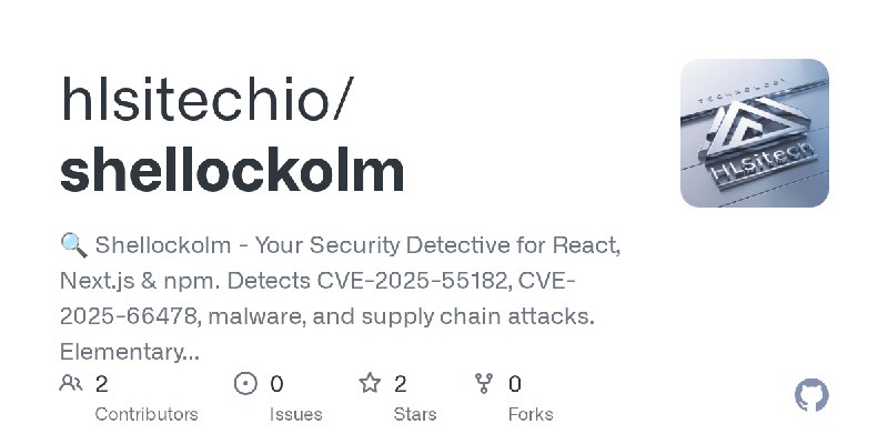 GitHub - hlsitechio/shellockolm: 🔍 Shellockolm - Your Security Detective for React, Next.js & npm. Detects CVE-2025-55182, CVE…