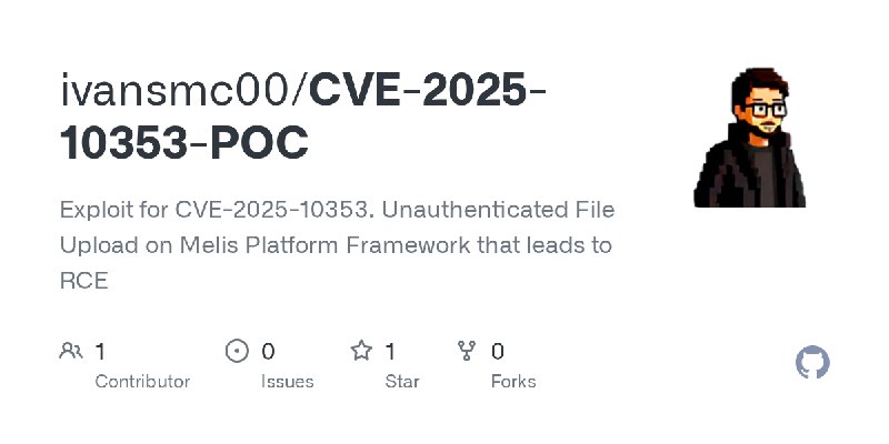 GitHub - ivansmc00/CVE-2025-10353-POC: Exploit for CVE-2025-10353. Unauthenticated File Upload on Melis Platform Framework that…