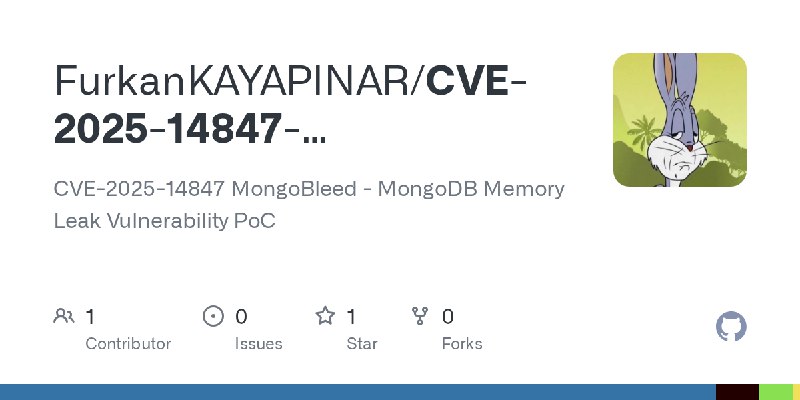 GitHub - FurkanKAYAPINAR/CVE-2025-14847-MongoBleed-Exploit: CVE-2025-14847 MongoBleed - MongoDB Memory Leak Vulnerability PoC