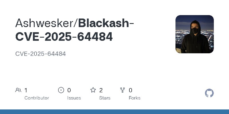 GitHub - Ashwesker/Blackash-CVE-2025-64484: CVE-2025-64484