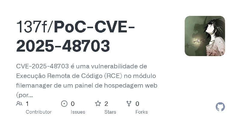 GitHub - 137f/PoC-CVE-2025-48703: CVE-2025-48703 é uma vulnerabilidade de Execução Remota de Código (RCE) no módulo filemanager…